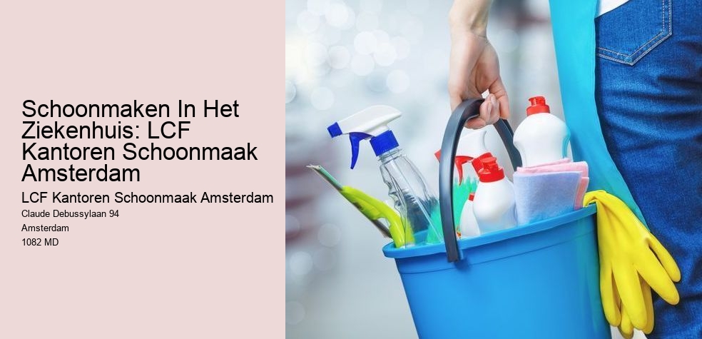 Schoonmaken In Het Ziekenhuis: LCF Kantoren Schoonmaak Amsterdam